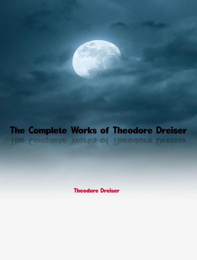 The Complete Works of Theodore Dreiser