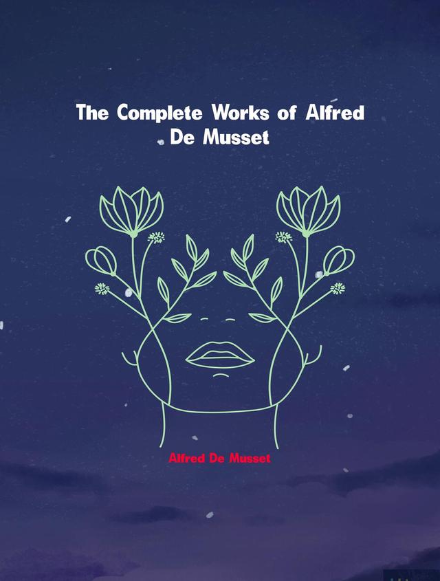 The Complete Works of Alfred de Musset
