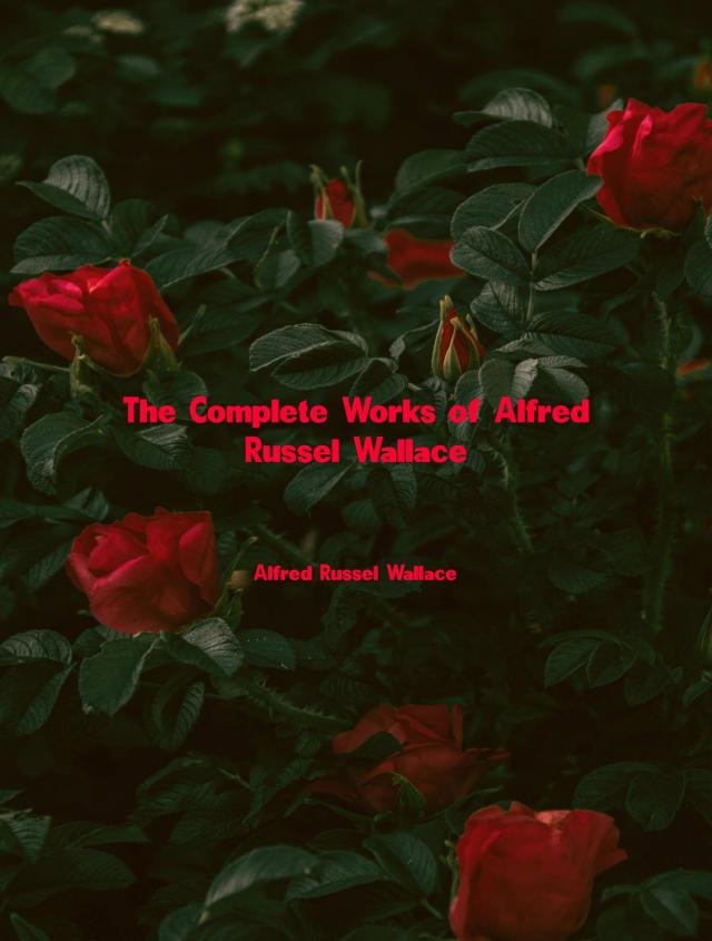 The Complete Works of Alfred Russel Wallace