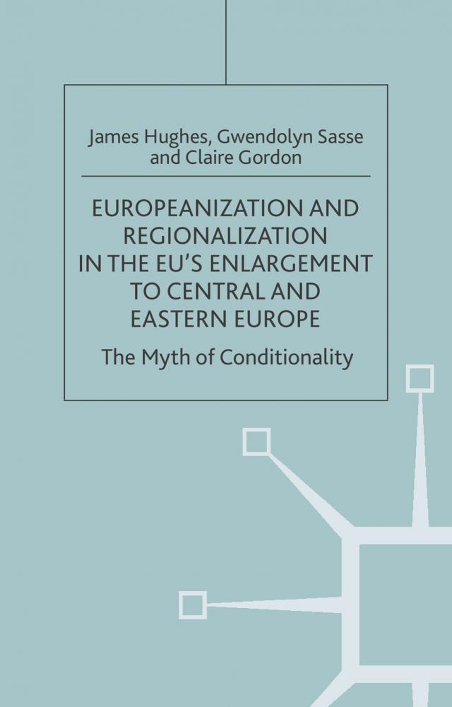Europeanization and Regionalization in the EU's Enlargement to Central and Eastern Europe