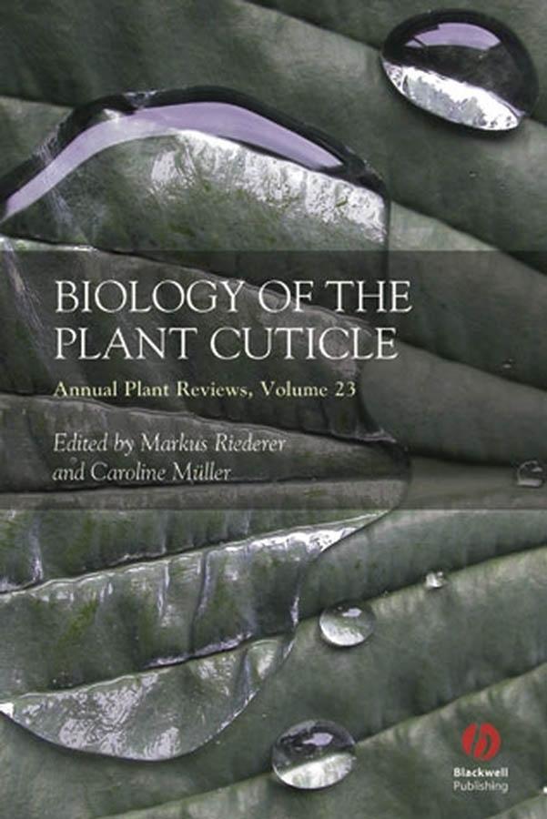 Annual Plant Reviews, Volume 23, Biology of the Plant Cuticle
