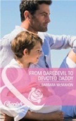 From Daredevil to Devoted Daddy (Mills & Boon Cherish)