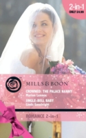 Crowned: The Palace Nanny / Jingle-Bell Baby: Crowned: The Palace Nanny / Jingle-Bell Baby (Mills & Boon Romance) (Marrying His Majesty, Book 3)