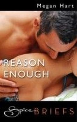 Reason Enough (for fans of Fifty Shades by E. L. James) (Spice Briefs)