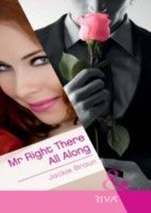 Mr Right There All Along (Mills & Boon Riva)