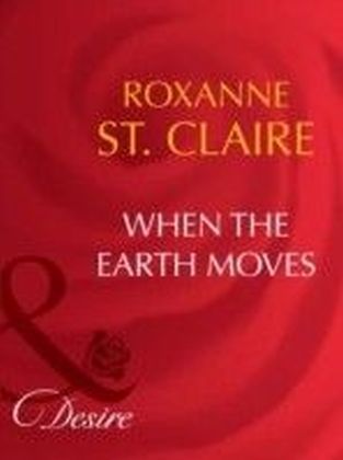 When the Earth Moves (Mills & Boon Desire)