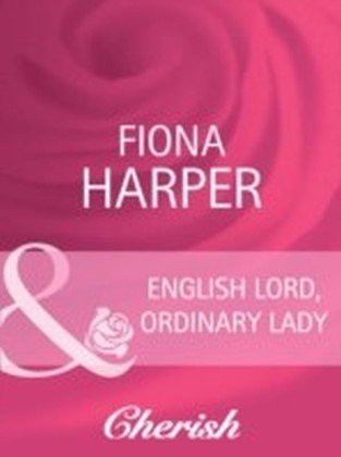 English Lord, Ordinary Lady (Mills & Boon Cherish) (By Royal Appointment - Book 6)