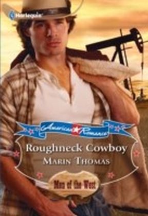 Roughneck Cowboy (Mills & Boon American Romance) (American Romance's Men of the West - Book 2)
