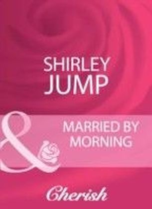 Married By Morning (Mills & Boon Cherish)
