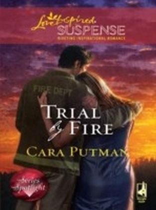 Trial by Fire (Mills & Boon Love Inspired Suspense)