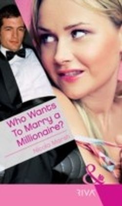 Who Wants To Marry a Millionaire? (Mills & Boon Riva)