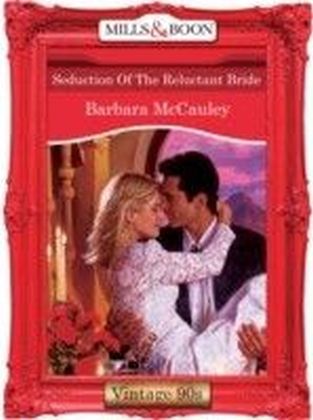 Seduction Of The Reluctant Bride (Mills & Boon Vintage 90s Desire)
