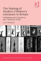 Making of Modern Children's Literature in Britain Ashgate Studies in Childhood, 1700 to the Present  