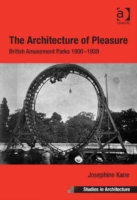 Architecture of Pleasure Ashgate Studies in Architecture  