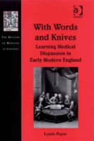 With Words and Knives The History of Medicine in Context  