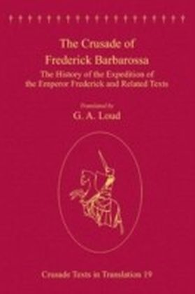 Crusade of Frederick Barbarossa Crusade Texts in Translation  