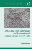 British and Irish Experiences and Impressions of Central Europe, c.1560-1688