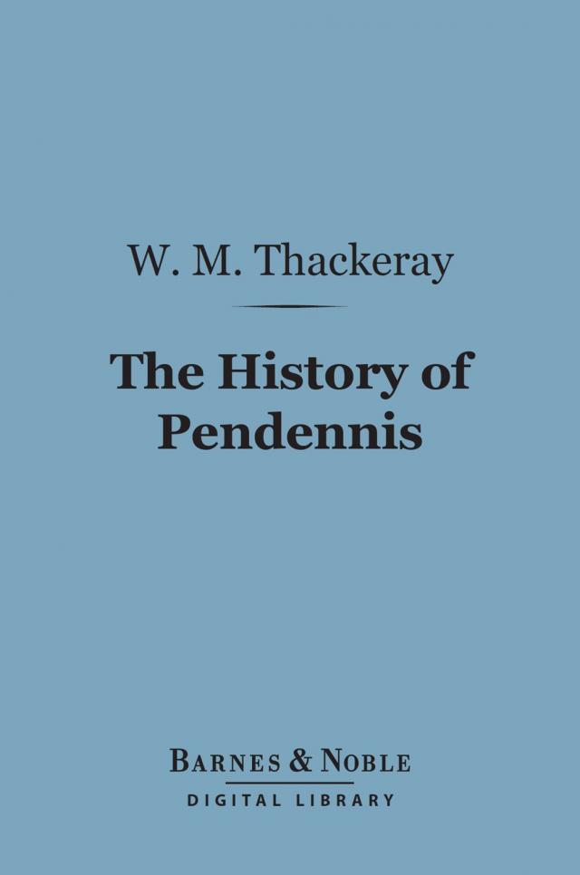 The History of Pendennis (Barnes & Noble Digital Library)
