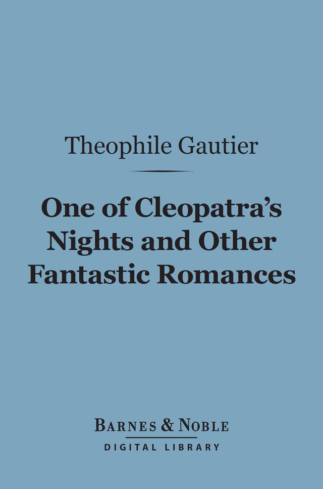 One of Cleopatra's Nights and Other Fantastic Romances (Barnes & Noble Digital Library)