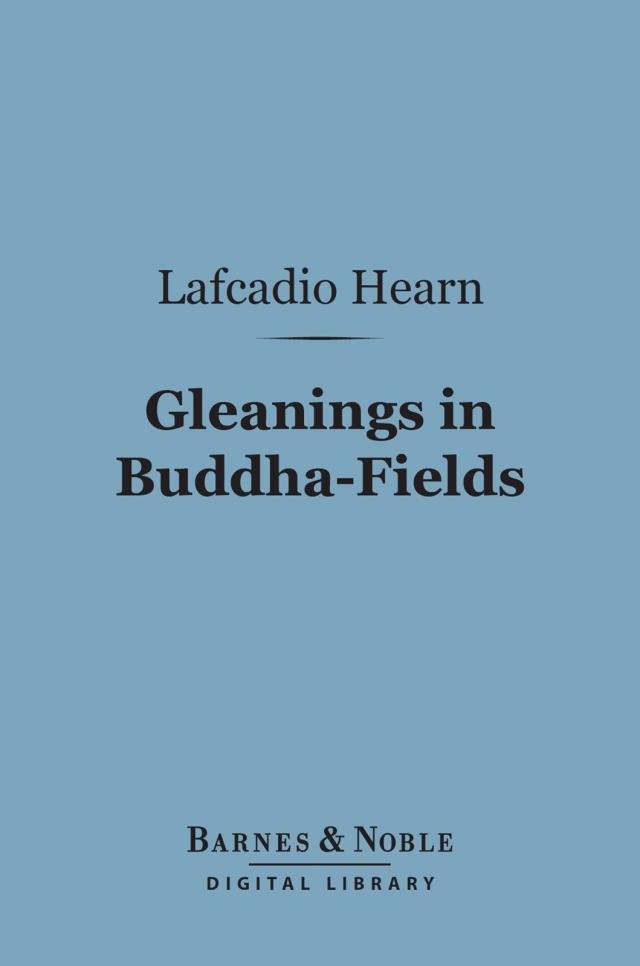 Gleanings in Buddha-Fields (Barnes & Noble Digital Library)