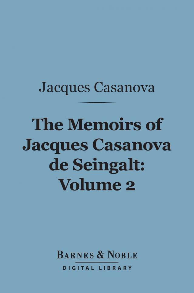 The Memoirs of Jacques Casanova de Seingalt, Volume 2 (Barnes & Noble Digital Library)