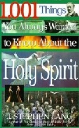 1,001 Things You Always Wanted to Know About the Holy Spirit