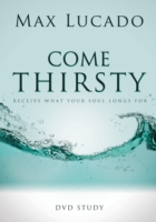Come Thirsty DVD Bible Study Leaders Guide