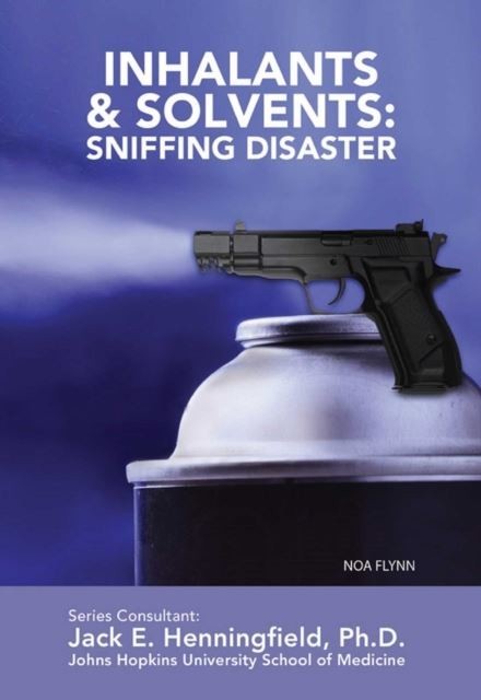 Inhalants & Solvents: Sniffing Disaster