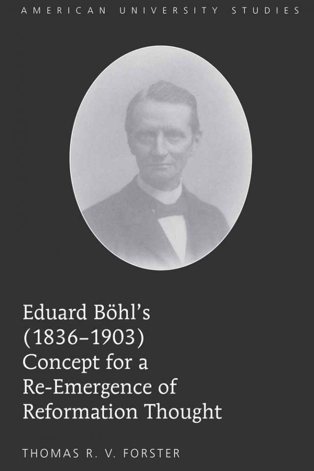 Eduard Böhl’s (1836-1903) Concept for a Re-Emergence of Reformation Thought