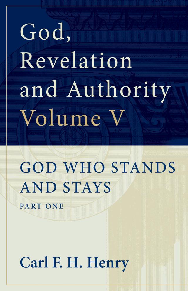 God, Revelation and Authority : God Who Stands and Stays (Vol. 5)