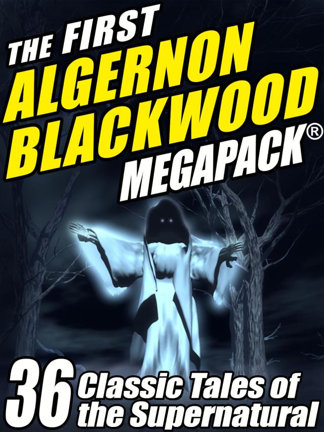 The First Algernon Blackwood MEGAPACK®
