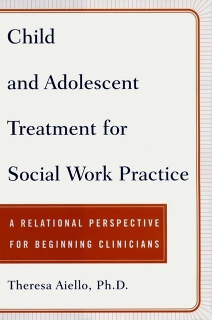 Child and Adolescent Treatment for Social Work Pra