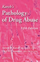 Karch''s Pathology of Drug Abuse