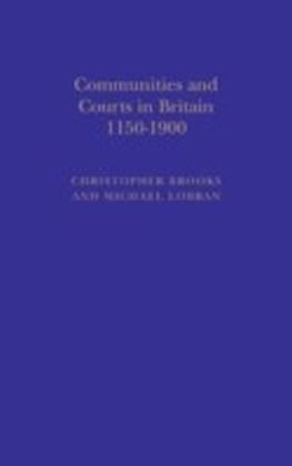 Communities and Courts in Britain, 1150-1900