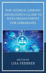 Medical Library Association Guide to Data Management for Librarians