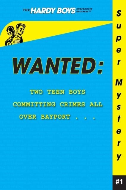 Wanted Hardy Boys Undercover Brothers: Super Mystery  