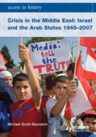 Access to History: Crisis in the Middle East: Israel and the Arab States 1945-2007 Access to History  