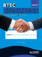 BTEC First Business Level 2 Assessment Guide: Unit 5 Sales and Personal Selling