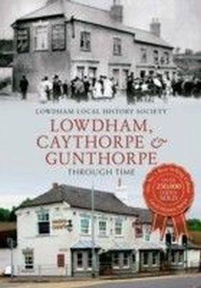 Lowdham, Caythorpe & Gunthorpe Through Time