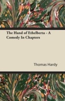 Hand of Ethelberta - A Comedy in Chapters