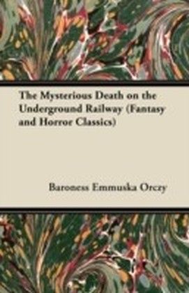 Mysterious Death on the Underground Railway (Fantasy and Horror Classics)