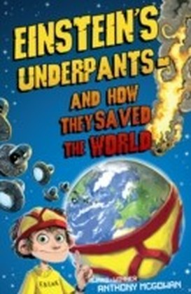 Einstein''s Underpants - And How They Saved the World