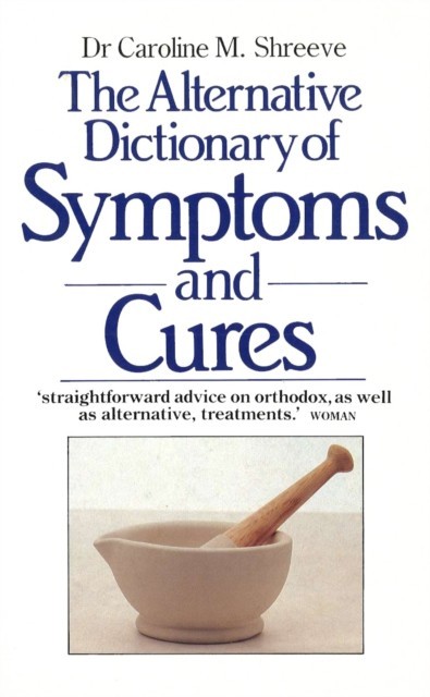 Alternative Dictionary Of Symptoms And Cures