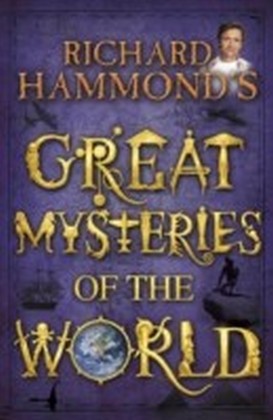Richard Hammond''s Great Mysteries of the World