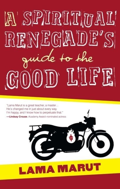 Spiritual Renegade's Guide to the Good Life