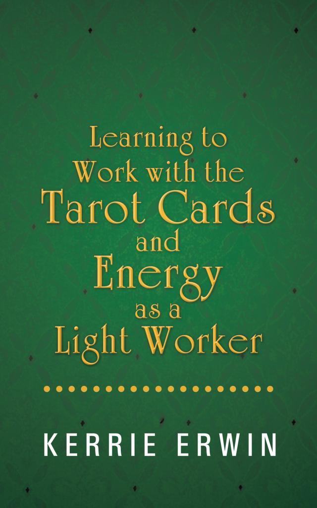 Learning to Work with the Tarot Cards and Energy as a Light Worker