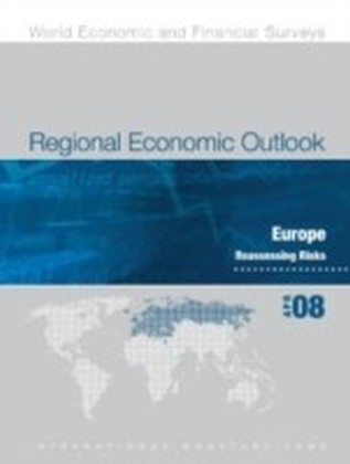 Regional Economic Outlook, April 2008: Europe - Reassessing Risks