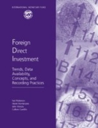 Foreign Direct Investment: Trends, Data Availability, Concepts, and Recording Practices