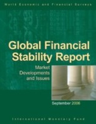 Global Financial Stability Report, September 2006: Market Developments and Issues
