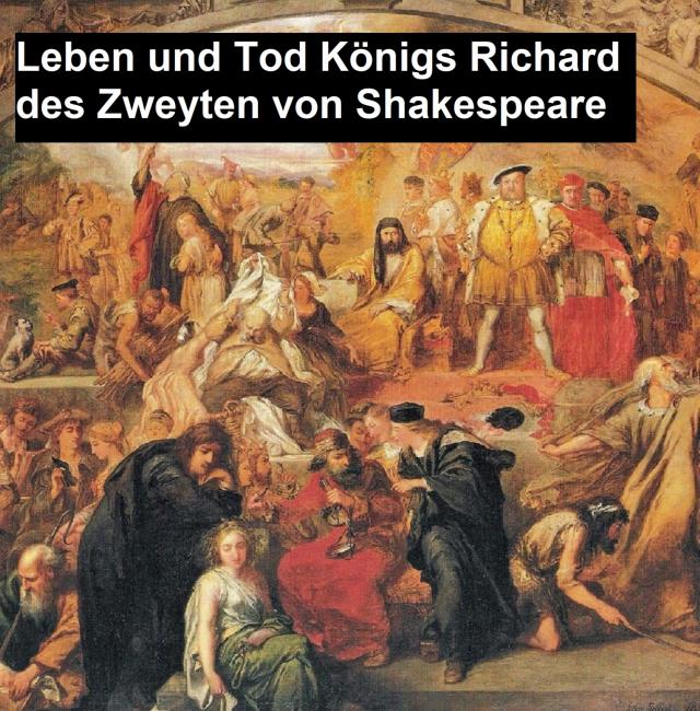 Leben und Tod Königs Richard des Zweyten